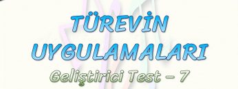 TÜREVİN UYGULAMALARI / GELİŞTİRİCİ TEST – 7