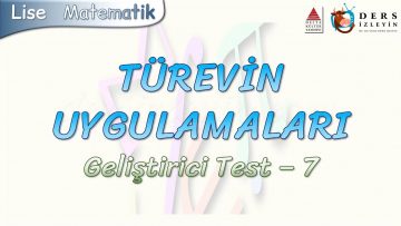 TÜREVİN UYGULAMALARI / GELİŞTİRİCİ TEST – 7