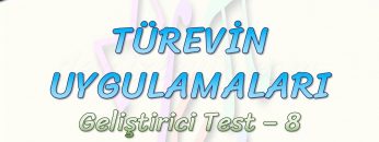 TÜREVİN UYGULAMALARI / GELİŞTİRİCİ TEST -8