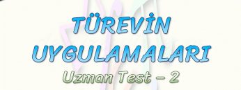 TÜREVİN UYGULAMALARI / UZMAN TEST – 2