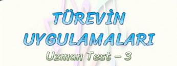 TÜREVİN UYGULAMALARI / UZMAN TEST – 3