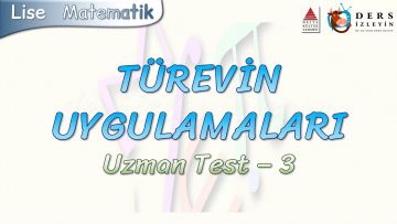 TÜREVİN UYGULAMALARI / UZMAN TEST – 3