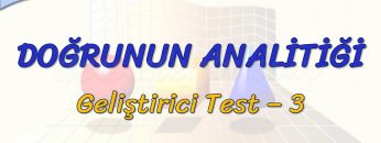 DOĞRUNUN ANALİTİĞİ / GELİŞTİRİCİ TEST – 3 (TYT)