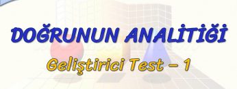 DOĞRUNUN ANALİTİĞİ / GELİŞTİRİCİ TEST – 1 (TYT)