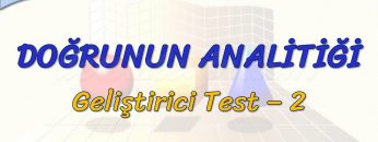 DOĞRUNUN ANALİTİĞİ / GELİŞTİRİCİ TEST – 2 (TYT)