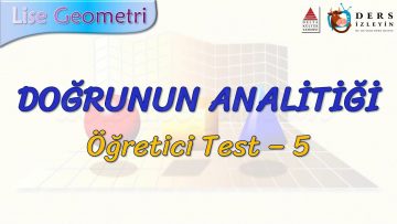 DOĞRUNUN ANALİTİĞİ / ÖĞRETİCİ TEST – 5 (TYT)