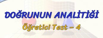 DOĞRUNUN ANALİTİĞİ / ÖĞRETİCİ TEST – 4 (TYT)