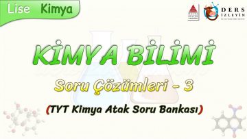 KİMYA BİLİMİ / SORU ÇÖZÜMLERİ – 3