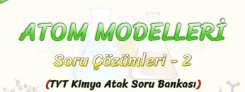 ATOM MODELLERİ / SORU ÇÖZÜMLERİ – 2