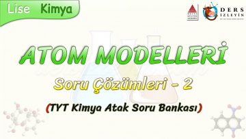 ATOM MODELLERİ / SORU ÇÖZÜMLERİ – 2