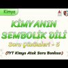 KİMYANIN SEMBOLİK DİLİ / SORU ÇÖZÜMLERİ – 5