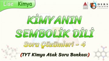 KİMYANIN SEMBOLİK DİLİ / SORU ÇÖZÜMLERİ – 4