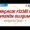 PARÇACIK FİZİĞİ VE EVRENİN OLUŞUMU / GELİŞTİRİCİ TEST – 1