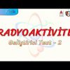 RADYOAKTİVİTE / GELİŞTİRİCİ TEST – 2