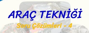 ARAÇ TEKNİĞİ / SORU ÇÖZÜMLERİ – 4