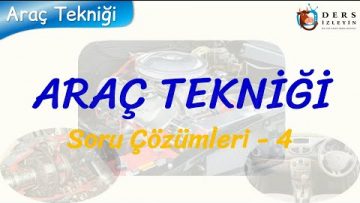 ARAÇ TEKNİĞİ / SORU ÇÖZÜMLERİ – 4