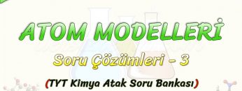ATOM MODELLERİ / SORU ÇÖZÜMLERİ – 3