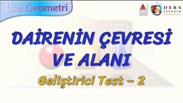 DAİRENİN ÇEVRESİ VE ALANI / GELİŞTİRİCİ TEST – 2 (TYT)