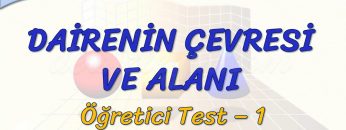 DAİRENİN ÇEVRESİ VE ALANI / ÖĞRETİCİ TEST – 1 (TYT)