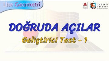 DOĞRUDA AÇILAR / GELİŞTİRİCİ TEST – 1 (AYT)