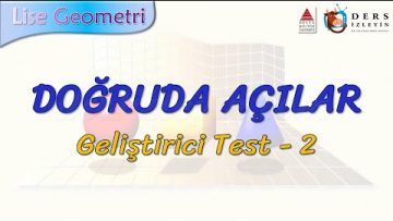 DOĞRUDA AÇILAR / GELİŞTİRİCİ TEST – 2 (AYT)