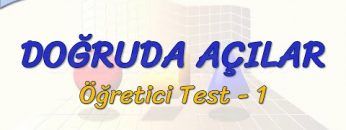 DOĞRUDA AÇILAR / ÖĞRETİCİ TEST – 1 (AYT)