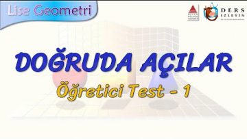 DOĞRUDA AÇILAR / ÖĞRETİCİ TEST – 1 (AYT)