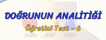 DOĞRUNUN ANALİTİĞİ / ÖĞRETİCİ TEST – 6 (TYT)