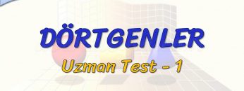 DÖRTGENLER / UZMAN TEST – 1 (TYT)