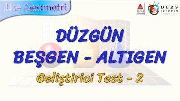 DÜZGÜN BEŞGEN – ALTIGEN / GELİŞTİRİCİ TEST – 2 (TYT)