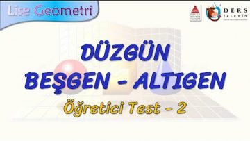 DÜZGÜN BEŞGEN – ALTIGEN / ÖĞRETİCİ TEST – 2 (TYT)