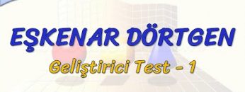 EŞKENAR DÖRTGEN / GELİŞTİRİCİ TEST – 1 (TYT)