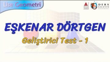 EŞKENAR DÖRTGEN / GELİŞTİRİCİ TEST – 1 (TYT)
