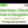 KİMYASAL TÜRLER ARASI ETKİLEŞİMLER / SORU ÇÖZÜMLERİ – 2