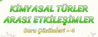 KİMYASAL TÜRLER ARASI ETKİLEŞİMLER / SORU ÇÖZÜMLERİ – 4