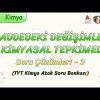 MADDEDEKİ DEĞİŞİMLER VE KİMYASAL TEPKİMELER / SORU ÇÖZÜMLERİ – 3