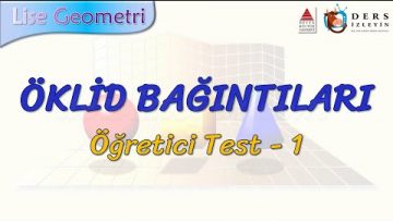 ÖKLİD BAĞINTILARI / ÖĞRETİCİ TEST – 1 (AYT)