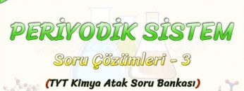 PERİYODİK SİSTEM  / SORU ÇÖZÜMLERİ – 3