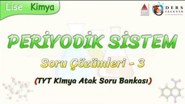 PERİYODİK SİSTEM  / SORU ÇÖZÜMLERİ – 3