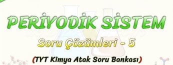 PERİYODİK SİSTEM  / SORU ÇÖZÜMLERİ – 5