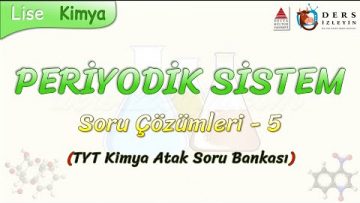 PERİYODİK SİSTEM  / SORU ÇÖZÜMLERİ – 5