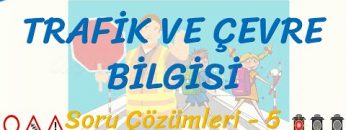 TRAFİK VE ÇEVRE BİLGİSİ / SORU ÇÖZÜMLERİ – 5