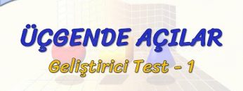 ÜÇGENDE AÇILAR / GELİŞTİRİCİ TEST – 1 (AYT)