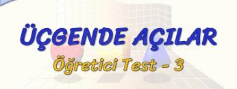 ÜÇGENDE AÇILAR / ÖĞRETİCİ TEST – 3 (AYT)