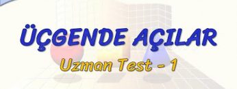 ÜÇGENDE AÇILAR / UZMAN TEST – 1 (AYT)