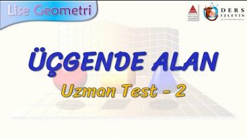 ÜÇGENDE ALAN / UZMAN TEST – 2 (TYT)