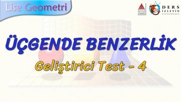 ÜÇGENDE BENZERLİK / GELİŞTİRİCİ TEST – 4 (TYT)