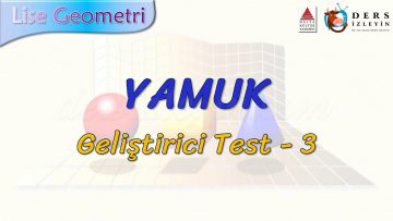 YAMUK / GELİŞTİRİCİ TEST – 3 (TYT)