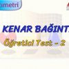AÇI –  KENAR BAĞINTILARI / ÖĞRETİCİ TEST – 2 (AYT)