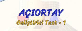 AÇIORTAY / GELİŞTİRİCİ TEST  – 1 (AYT)